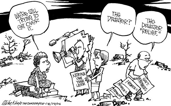 Katrina Anniversary - Mike Keefe Political Cartoon, 08/29/2006 Katrina Anniversary - Mike Keefe Political Cartoon, 08/29/2006